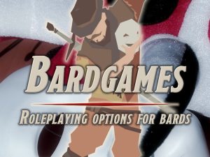 Bardgames - A D&D 5e Supplement for Bards and Gamers