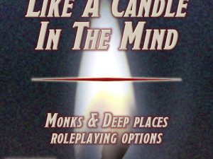 Cover of Like a Candle in the Mind: Monks & Deep Places Roleplaying Options for D&D